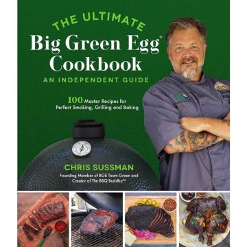 The Ultimate Big Green Egg Cookbook: An Independent Guide