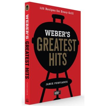 Weber's Greatest Hits Cookbook